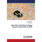 Real-Time Vehicle Tracking System Using GPS & GSM - Paperback