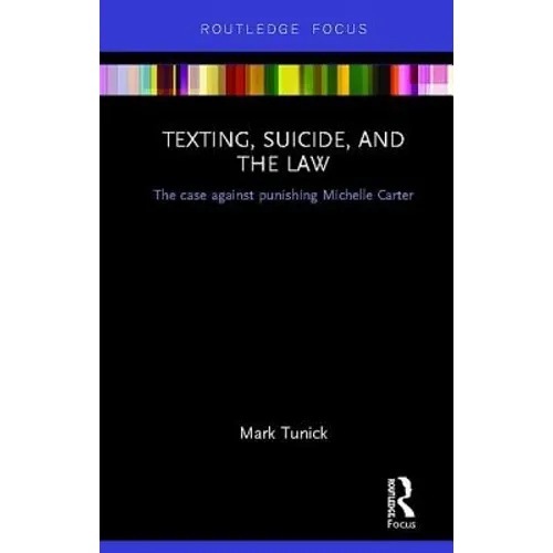 Texting, Suicide, and the Law: The case against punishing Michelle Carter - Hardcover