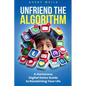 Unfriend the Algorithm: A Humorous Digital Detox Guide to Reclaiming Your Life - Paperback