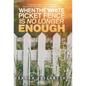 When the White Picket Fence is No Longer Enough - Hardcover