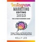 Instagram Marketing Editing 2023 the Ultimate Beginners Guide Images, Videos, and Sounds to Boost your Social Media Marketing Growth - Paperback