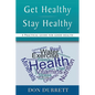 Get Healthy Stay Healthy: A Practical Guide for Good Health - Paperback
