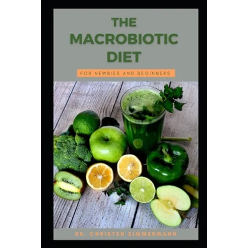 The Macrobiotic Diet for Newbies and Beginners - Paperback