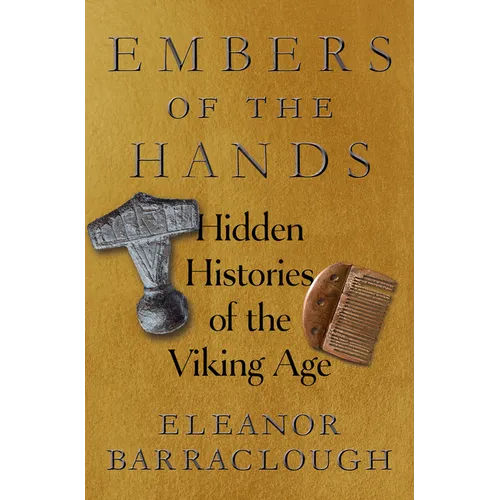 Embers of the Hands: Hidden Histories of the Viking Age - Hardcover