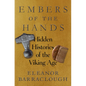 Embers of the Hands: Hidden Histories of the Viking Age - Hardcover