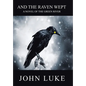 And the Raven Wept: A Novel of the Green River - Hardcover