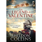 The Legend of Valentine: An Ancient Historical Love Story that Ignites a Revolution - Hardcover