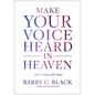 Make Your Voice Heard in Heaven: How to Pray with Power - Hardcover
