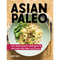 Asian Paleo: Easy, Fresh Recipes to Make Ahead or Enjoy Right Now from I Heart Umami - Hardcover