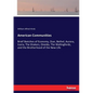 American Communities: Brief Sketches of Economy, Zoar, Bethel, Aurora, Icaria, The Shakers, Oneida, The Wallingfords, and the Brotherhood of - Paperback