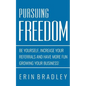 Pursuing Freedom: Be Yourself, increase your referrals and have more fun growing your business! - Paperback