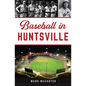 Baseball in Huntsville - Paperback