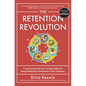 The Retention Revolution: 7 Surprising (and Very Human!) Ways to Keep Employees Connected to Your Company - Hardcover