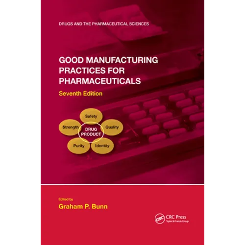 Good Manufacturing Practices for Pharmaceuticals, Seventh Edition - Paperback