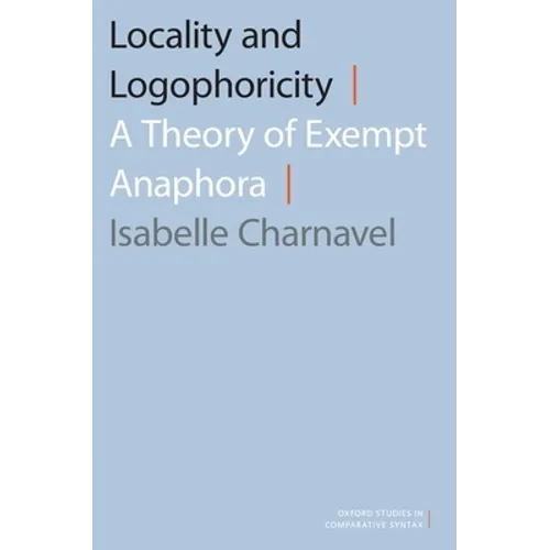 Locality and Logophoricity: A Theory of Exempt Anaphora - Paperback