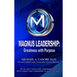Magnus Leadership: Greatness with Purpose - Hardcover