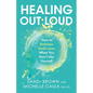 Healing Out Loud: How to Embrace God's Love When You Don't Like Yourself - Hardcover