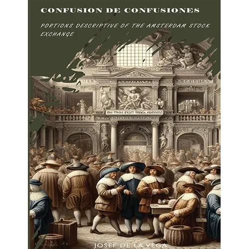 Confusion de Confusiones [1688]: Portions Descriptive of the Amsterdam Stock Exchange - Paperback