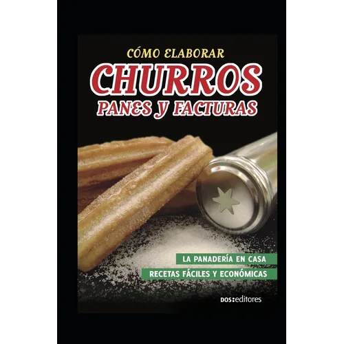 Cómo Elaborar Churros, Panes Y Facturas: la panadería en casa - Paperback