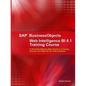 SAP BusinessObjects Web Intelligence 4.1 Training Course - Paperback