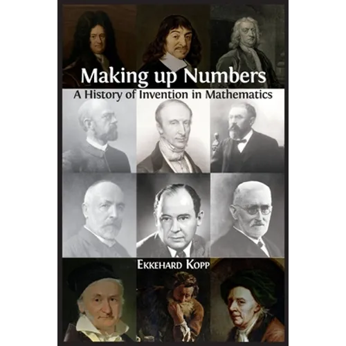 Making up Numbers: A History of Invention in Mathematics - Paperback
