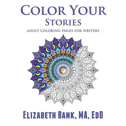 Color Your Stories: Adult Coloring Pages for Writers - Paperback
