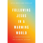 Following Jesus in a Warming World: A Christian Call to Climate Action - Paperback
