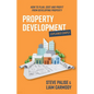 Property Development Explained Simply: How to Plan, Cost and Profit from Developing Property - Paperback
