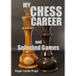 My Chess Career and Selected Games - Paperback