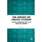 Sign Languages and Linguistic Citizenship: A Critical Ethnographic Study of the Yangon Deaf Community - Paperback