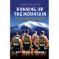Running Up the Mountain: Northern Arizona Altitude, Lumberjack Attitude, and the Building of a Distance Dynasty - Hardcover