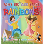 Why Did God Make Rainbows? - Hardcover