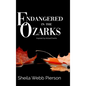 Endangered in the Ozarks: Inspired by Actual Events - Hardcover
