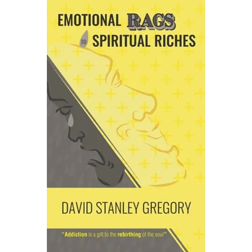 Emotional Rags to Spiritual Riches - Hardcover