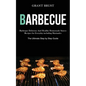 Barbeque: Barbeque Delicious And Healthy Homemade Sauces Recipes for Everyday including Marinades (The Ultimate Step by Step Guide) - Paperback