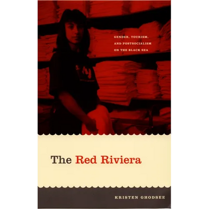 The Red Riviera: Gender, Tourism, and Postsocialism on the Black Sea - Paperback