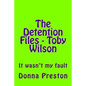 The Detention Files - Toby Wilson: It wasn't my fault - Paperback