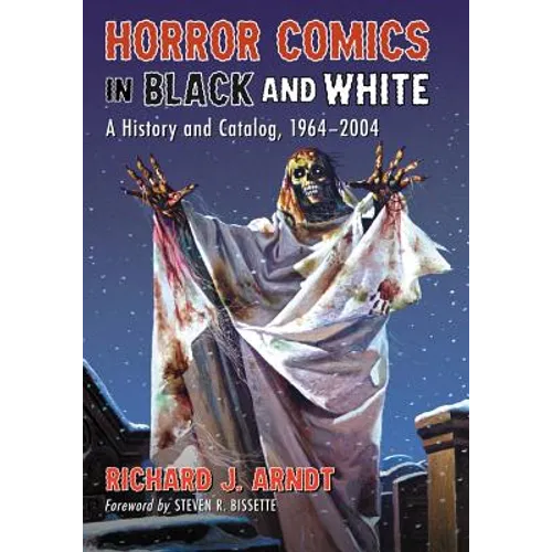 Horror Comics in Black and White: A History and Catalog, 1964-2004 - Paperback
