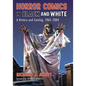 Horror Comics in Black and White: A History and Catalog, 1964-2004 - Paperback