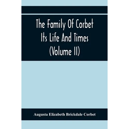 The Family Of Corbet; Its Life And Times (Volume II) - Paperback