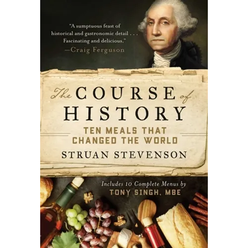 The Course of History: Ten Meals That Changed the World - Hardcover