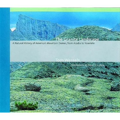 The Granite Landscape: A Natural History of America's Mountain Domes, from Acadia to Yosemite (Revised) - Paperback