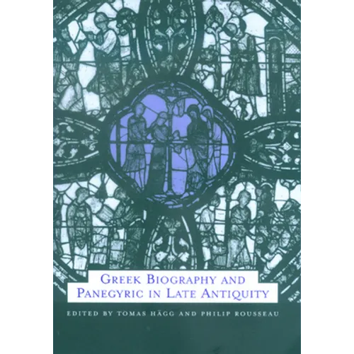 Greek Biography and Panegyric in Late Antiquity: Volume 31 - Hardcover
