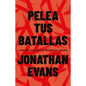 Pelea Tus Batallas: Manual de Estrategia de Cada Cristiano Para La Victoria - Paperback