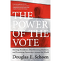The Power of the Vote: Electing Presidents, Overthrowing Dictators, and Promoting Democracy Around the World - Paperback