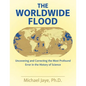 The Worldwide Flood: Uncovering and Correcting the Most Profound Error in the History of Science - Paperback