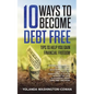 10 Ways to Become Debt Free: ...Tips to help you Gain Financial Freedom - Paperback