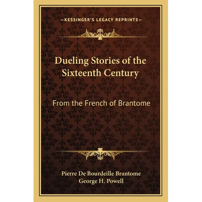 Dueling Stories of the Sixteenth Century: From the French of Brantome - Paperback