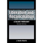 Liberation and Reconciliation, Second Edition: A Black Theology - Paperback
