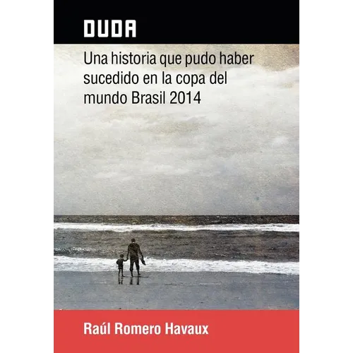 Duda: Una Historia Que Pudo Haber Sucedido En La Copa del Mundo Brasil 2014 - Hardcover